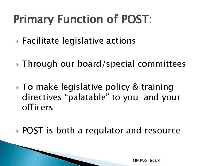 Primary Function of POST: Facilitate legislative actions Through our board/special committees To make legislative