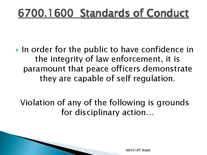 6700. 1600 Standards of Conduct In order for the public to have confidence in