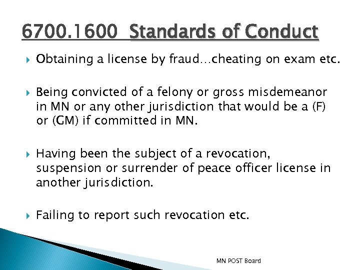 6700. 1600 Standards of Conduct Obtaining a license by fraud…cheating on exam etc. Being