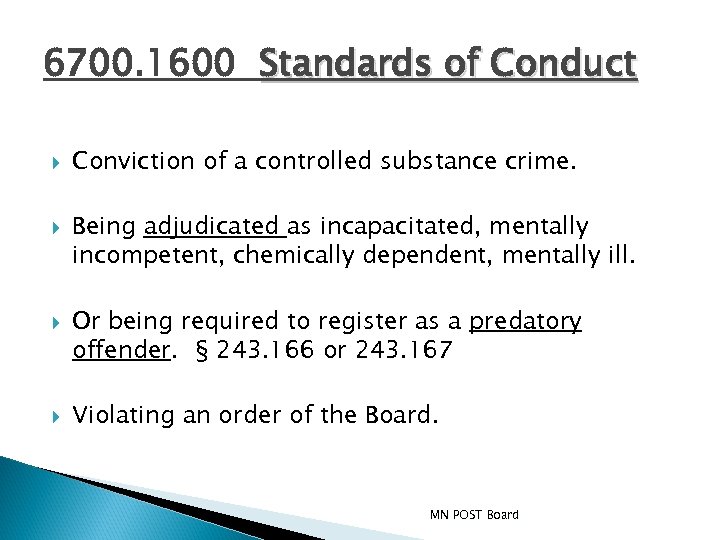 6700. 1600 Standards of Conduct Conviction of a controlled substance crime. Being adjudicated as