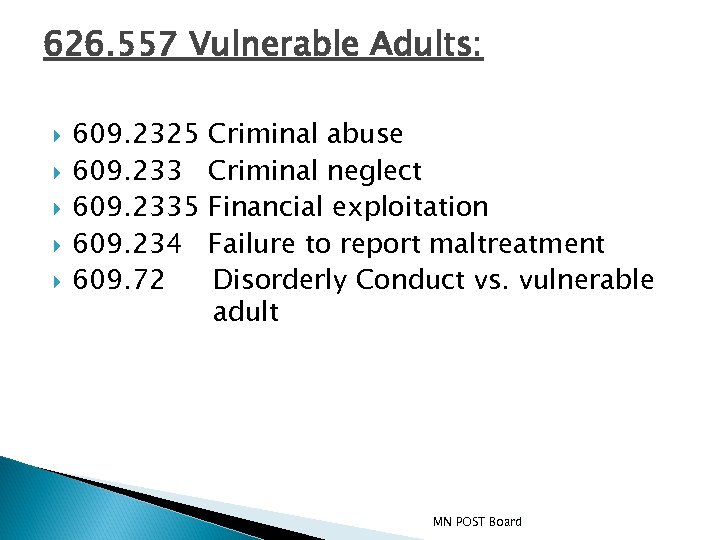 626. 557 Vulnerable Adults: 609. 2325 609. 2335 609. 234 609. 72 Criminal abuse