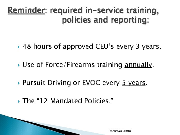 Reminder: required in-service training, policies and reporting: 48 hours of approved CEU’s every 3