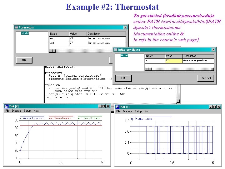 Example #2: Thermostat To get started (bradbury. ece. ucsb. edu): setenv PATH /usr/local/dymola/bin: $PATH