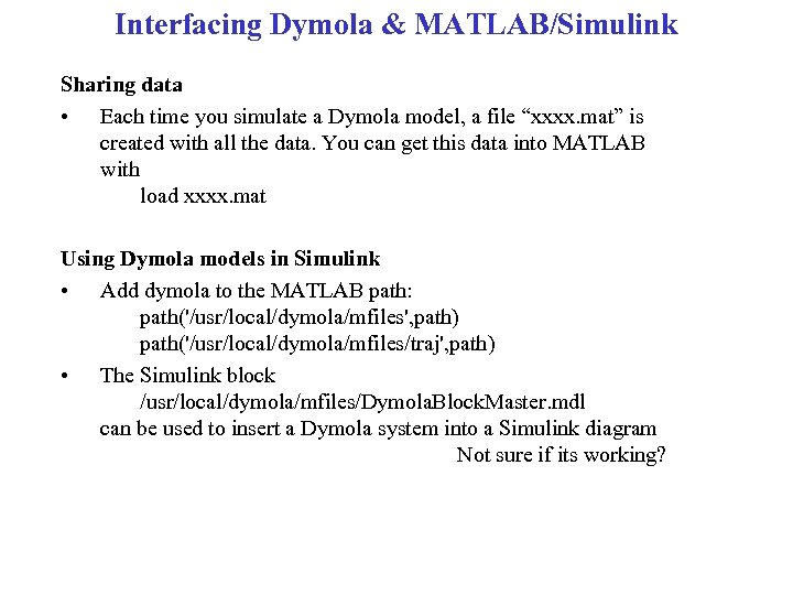 Interfacing Dymola & MATLAB/Simulink Sharing data • Each time you simulate a Dymola model,
