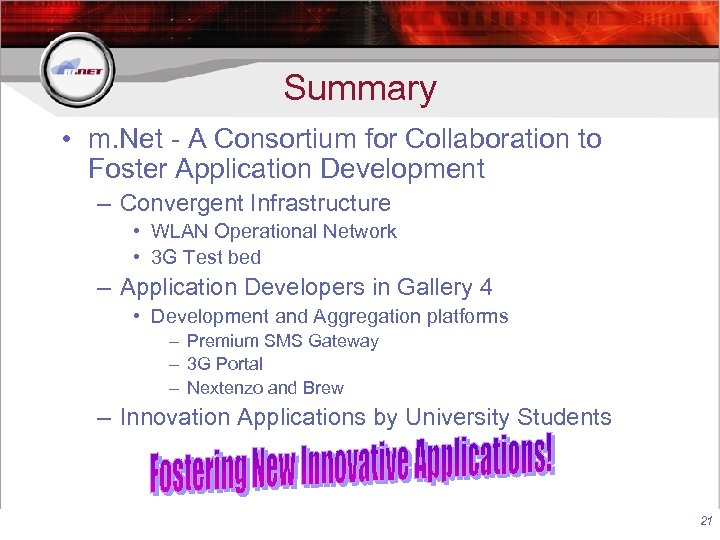 Summary • m. Net - A Consortium for Collaboration to Foster Application Development –