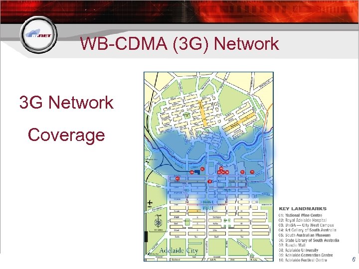 WB-CDMA (3 G) Network 3 G Network Coverage 6 