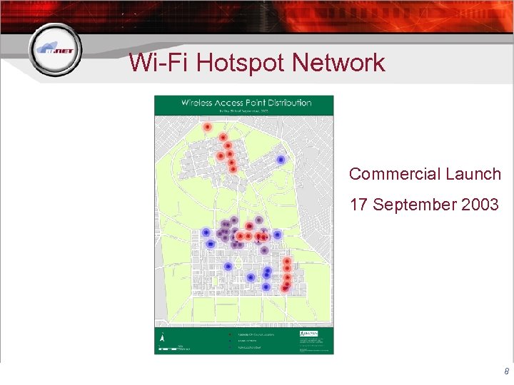 Wi-Fi Hotspot Network Commercial Launch 17 September 2003 8 
