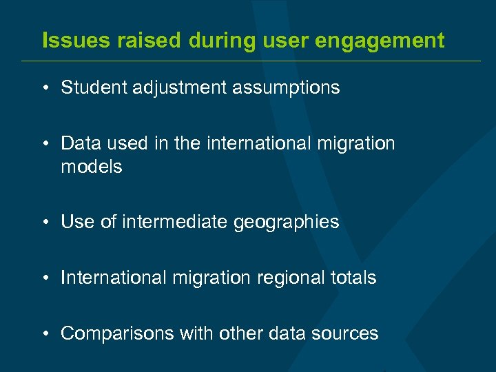 Issues raised during user engagement • Student adjustment assumptions • Data used in the