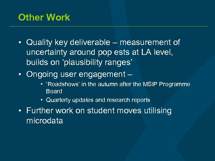 Other Work • Quality key deliverable – measurement of uncertainty around pop ests at