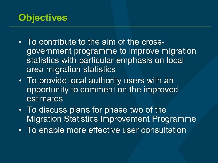 Objectives • To contribute to the aim of the crossgovernment programme to improve migration