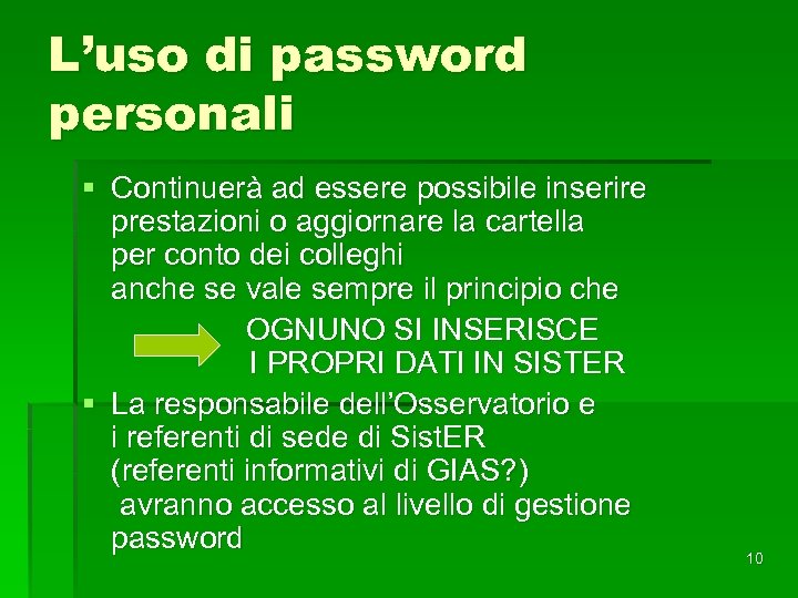 L’uso di password personali § Continuerà ad essere possibile inserire prestazioni o aggiornare la