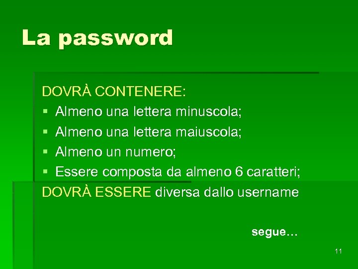 La password DOVRÀ CONTENERE: § Almeno una lettera minuscola; § Almeno una lettera maiuscola;