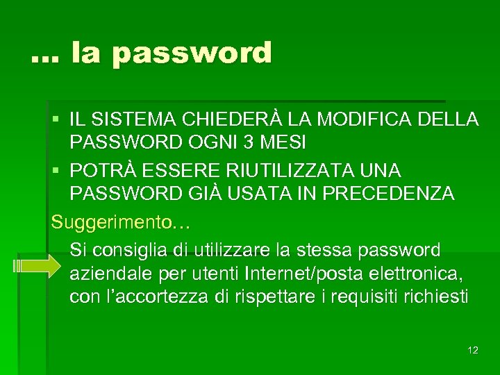… la password § IL SISTEMA CHIEDERÀ LA MODIFICA DELLA PASSWORD OGNI 3 MESI