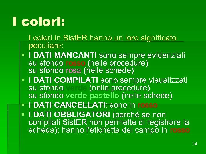 I colori: § § I colori in Sist. ER hanno un loro significato peculiare: