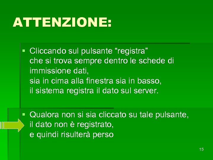 ATTENZIONE: § Cliccando sul pulsante “registra” che si trova sempre dentro le schede di
