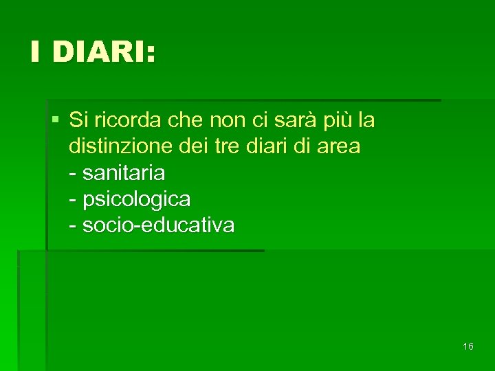 I DIARI: § Si ricorda che non ci sarà più la distinzione dei tre