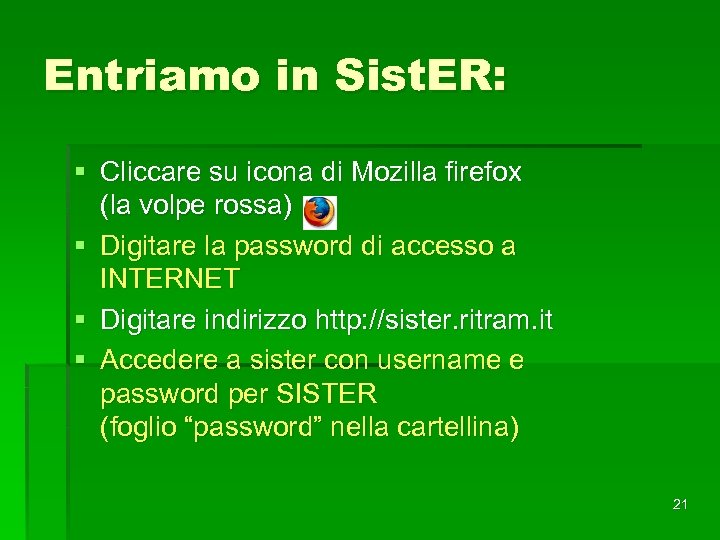 Entriamo in Sist. ER: § Cliccare su icona di Mozilla firefox (la volpe rossa)