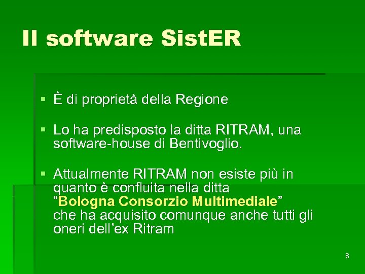 Il software Sist. ER § È di proprietà della Regione § Lo ha predisposto