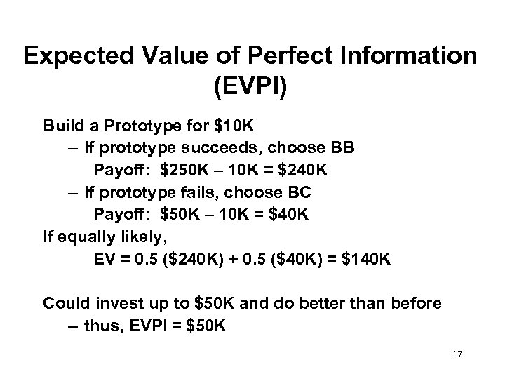 Expected Value of Perfect Information (EVPI) Build a Prototype for $10 K – If