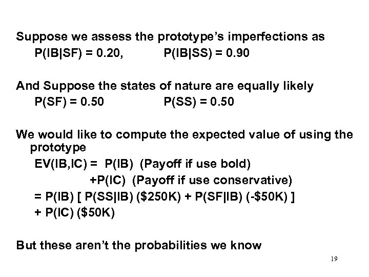 Suppose we assess the prototype’s imperfections as P(IB|SF) = 0. 20, P(IB|SS) = 0.