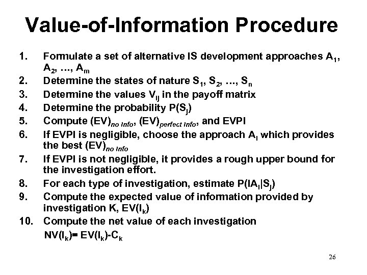 Value-of-Information Procedure 1. Formulate a set of alternative IS development approaches A 1, A