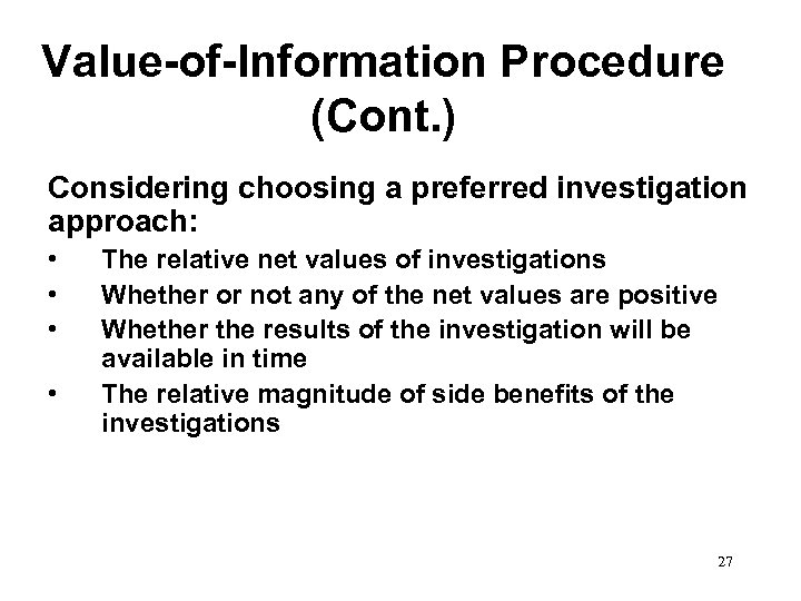 Value-of-Information Procedure (Cont. ) Considering choosing a preferred investigation approach: • • The relative