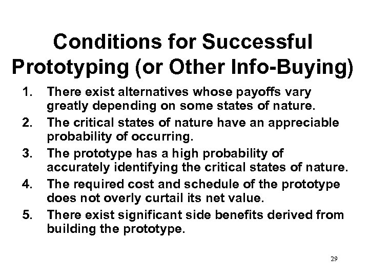 Conditions for Successful Prototyping (or Other Info-Buying) 1. 2. 3. 4. 5. There exist