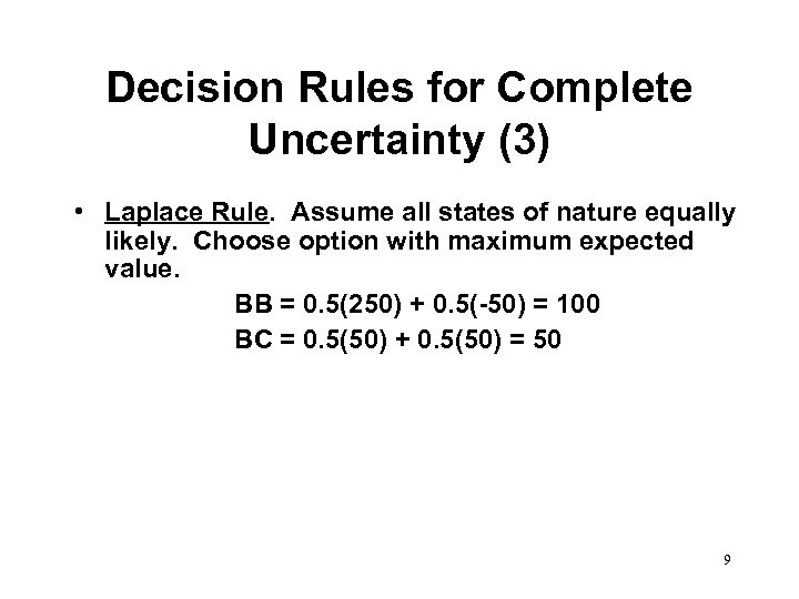 Decision Rules for Complete Uncertainty (3) • Laplace Rule. Assume all states of nature