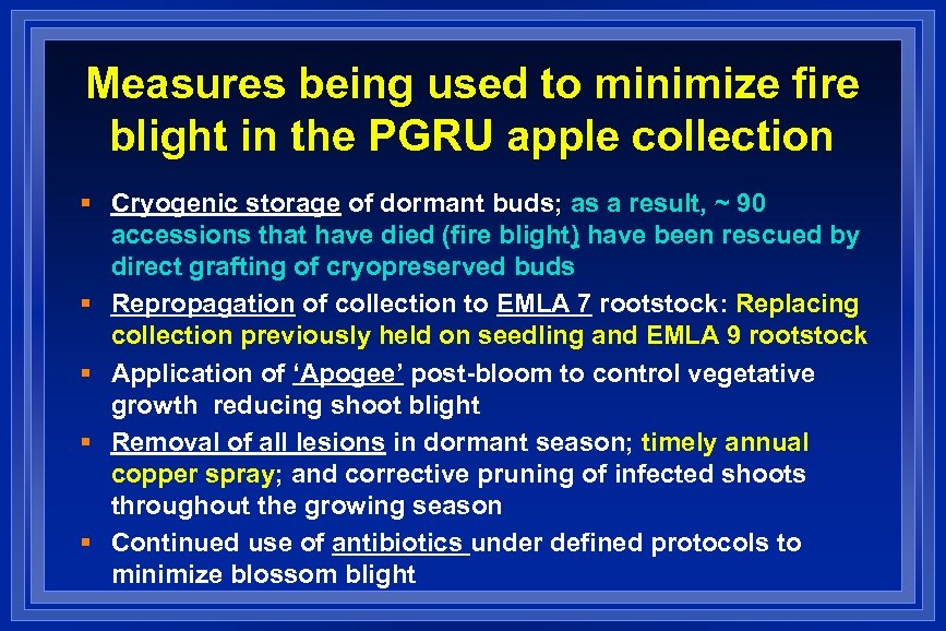 Measures being used to minimize fire blight in the PGRU apple collection § Cryogenic