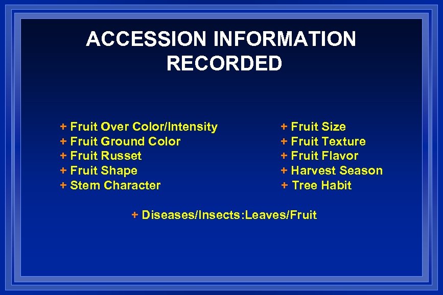 ACCESSION INFORMATION RECORDED + Fruit Over Color/Intensity + Fruit Ground Color + Fruit Russet