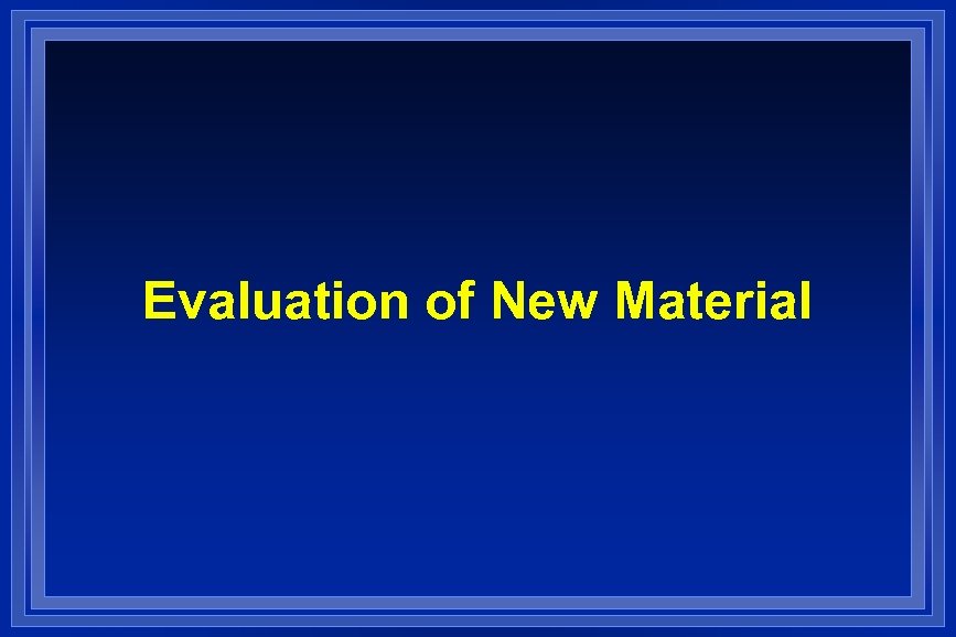 Evaluation of New Material 