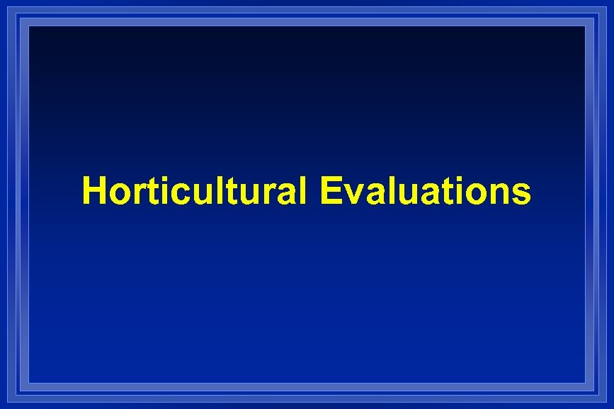 Horticultural Evaluations 