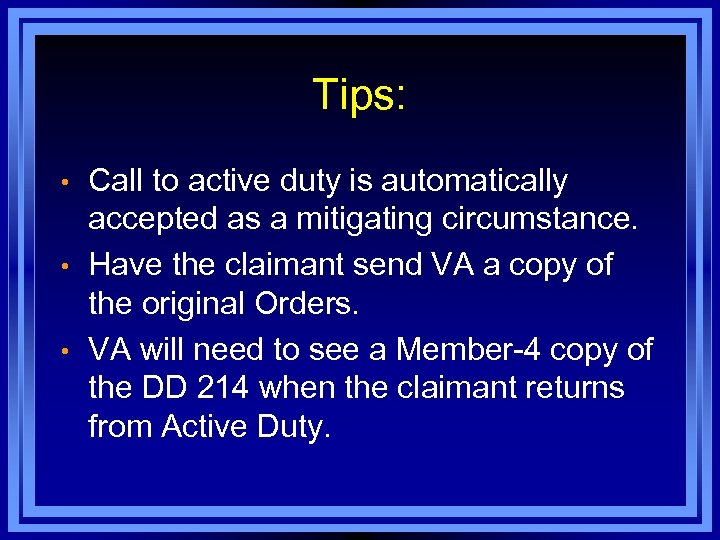 Tips: • • • Call to active duty is automatically accepted as a mitigating