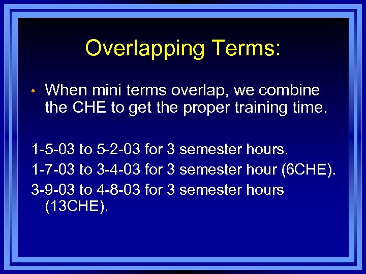 Overlapping Terms: • When mini terms overlap, we combine the CHE to get the