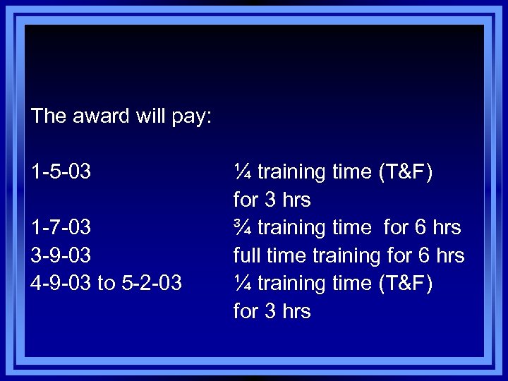 The award will pay: 1 -5 -03 1 -7 -03 3 -9 -03 4