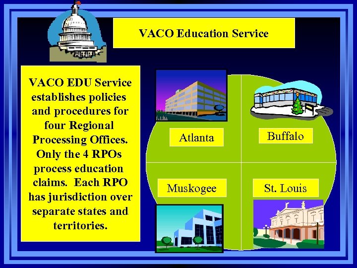 VACO Education Service VACO EDU Service establishes policies and procedures for four Regional Processing