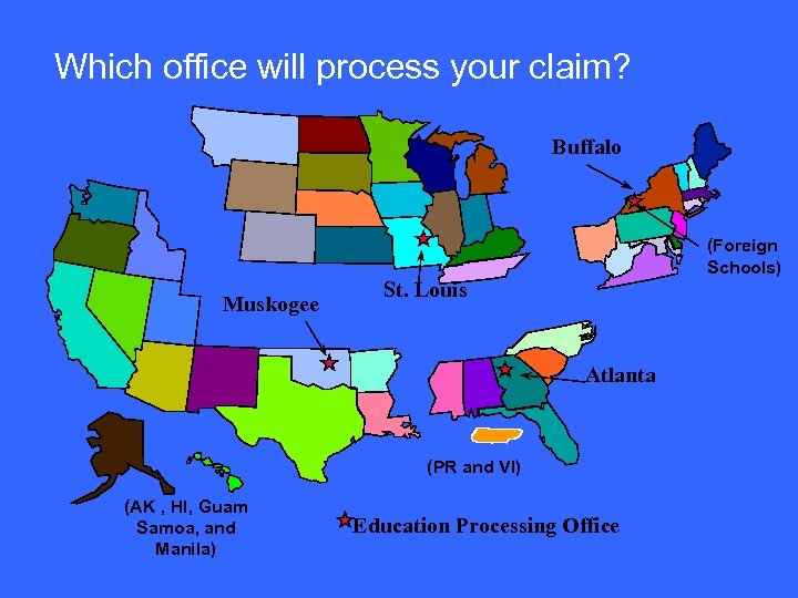 Which office will process your claim? Buffalo (Foreign Schools) Muskogee St. Louis Atlanta (PR