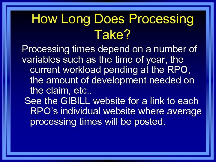 How Long Does Processing Take? Processing times depend on a number of variables such