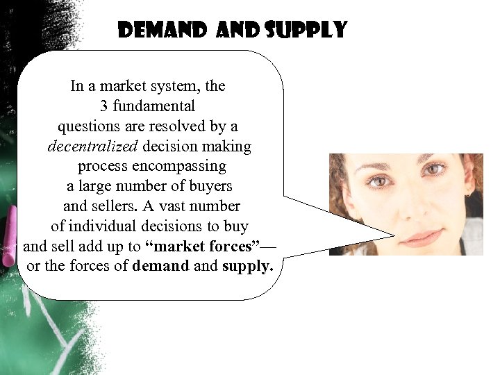 Demand supply In a market system, the 3 fundamental questions are resolved by a