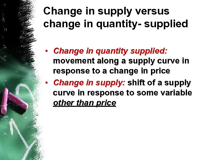Change in supply versus change in quantity- supplied • Change in quantity supplied: movement