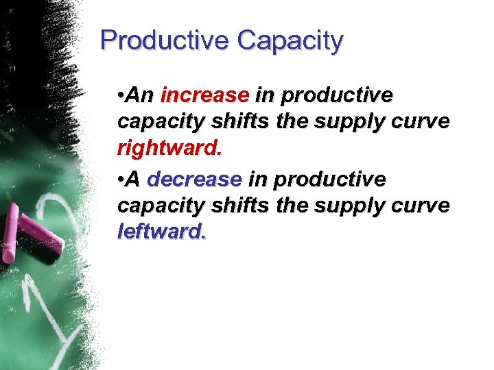 Productive Capacity • An increase in productive capacity shifts the supply curve rightward. •