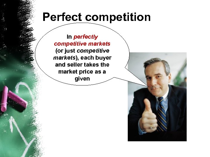 Perfect competition In perfectly competitive markets (or just competitive markets), each buyer and seller