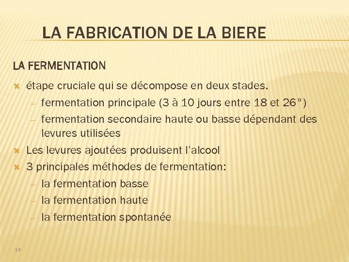 LA FABRICATION DE LA BIERE LA FERMENTATION 10 étape cruciale qui se décompose en