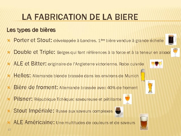 LA FABRICATION DE LA BIERE Les types de bières Porter et Stout: développée à