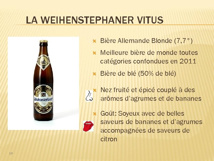 LA WEIHENSTEPHANER VITUS Meilleure bière de monde toutes catégories confondues en 2011 Bière de