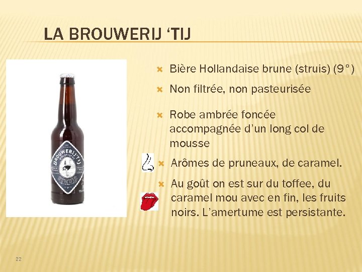 LA BROUWERIJ ‘TIJ Non filtrée, non pasteurisée Robe ambrée foncée accompagnée d’un long col