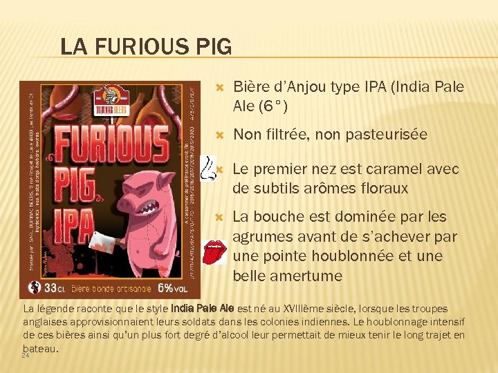 LA FURIOUS PIG Bière d’Anjou type IPA (India Pale Ale (6°) Non filtrée, non