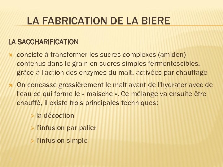 LA FABRICATION DE LA BIERE LA SACCHARIFICATION consiste à transformer les sucres complexes (amidon)