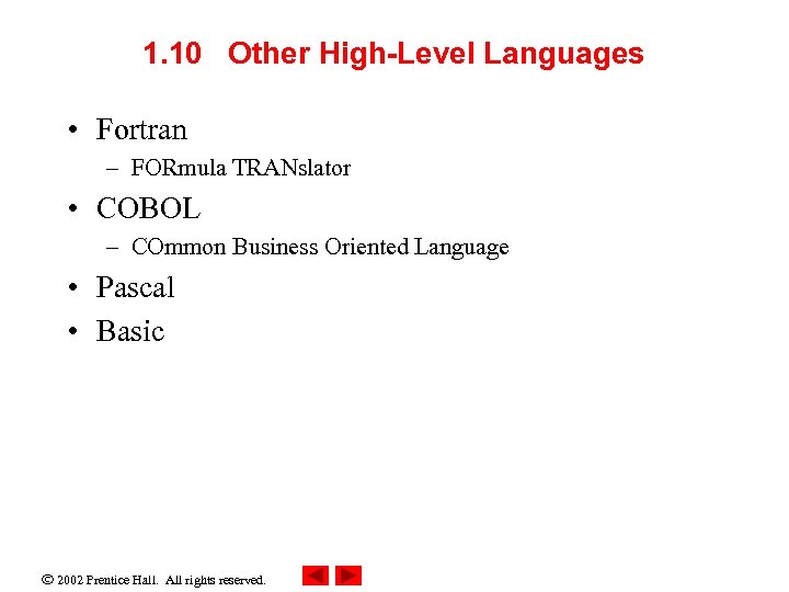 1. 10 Other High-Level Languages • Fortran – FORmula TRANslator • COBOL – COmmon