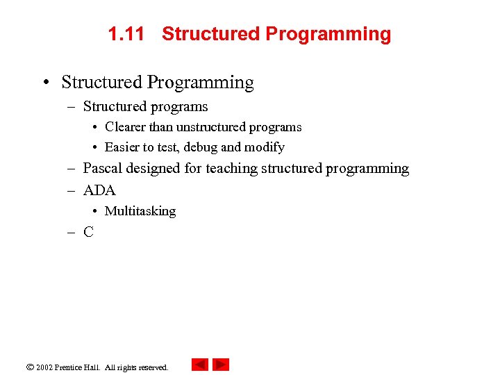 1. 11 Structured Programming • Structured Programming – Structured programs • Clearer than unstructured